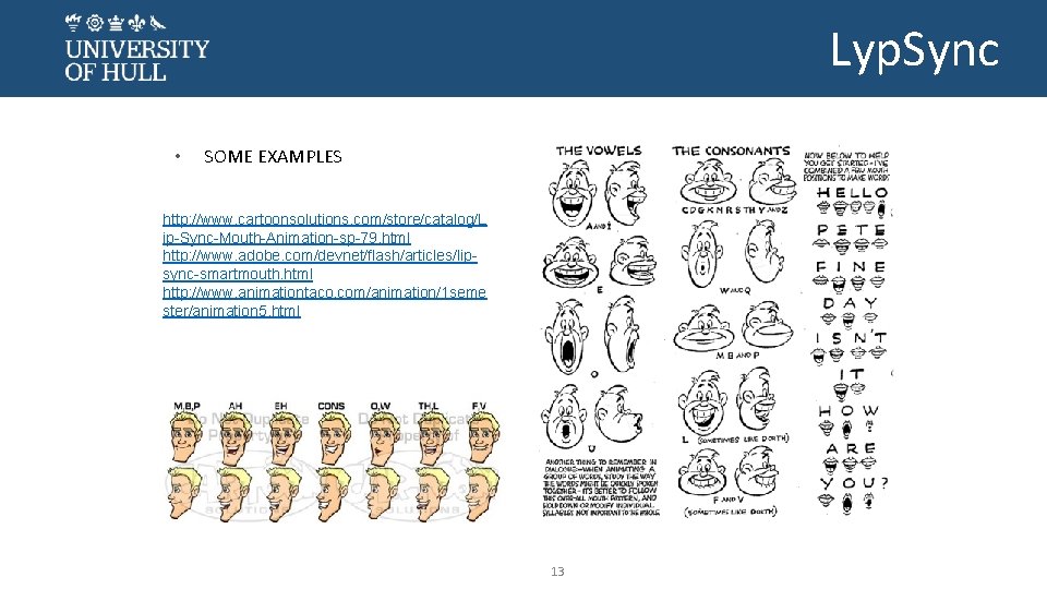 Lyp. Sync • SOME EXAMPLES http: //www. cartoonsolutions. com/store/catalog/L ip-Sync-Mouth-Animation-sp-79. html http: //www. adobe.