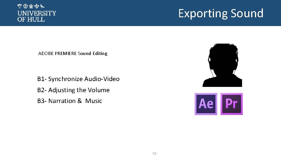 Exporting Sound ADOBE PREMIERE Sound Editing B 1 - Synchronize Audio-Video B 2 -