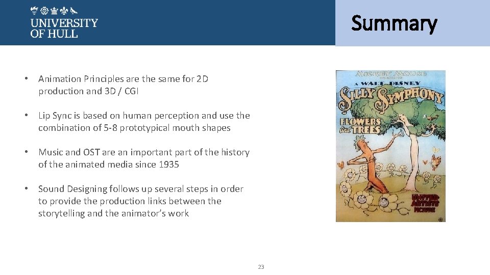 Summary • Animation Principles are the same for 2 D production and 3 D