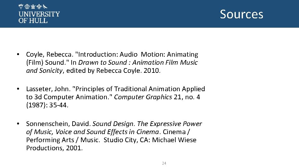 Sources • Coyle, Rebecca. "Introduction: Audio Motion: Animating (Film) Sound. " In Drawn to