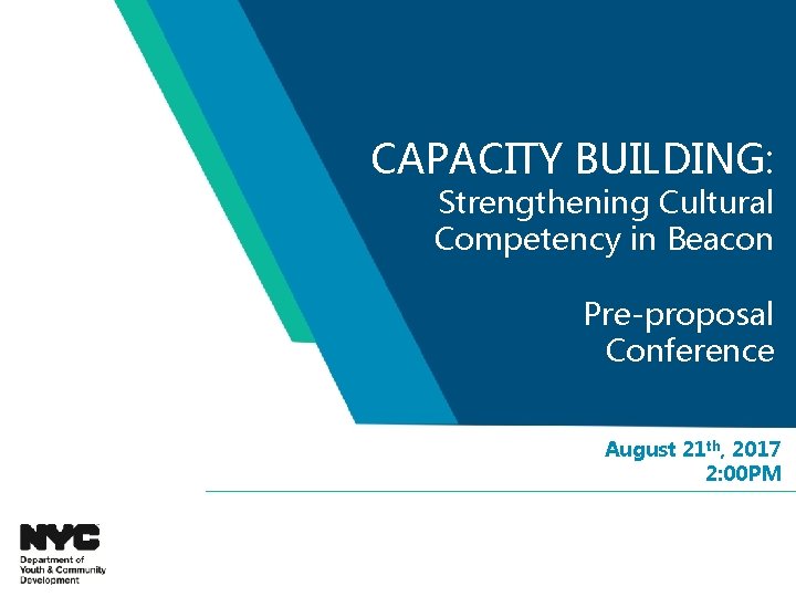 CAPACITY BUILDING: Strengthening Cultural Competency in Beacon Pre-proposal Conference August 21 th, 2017 2: