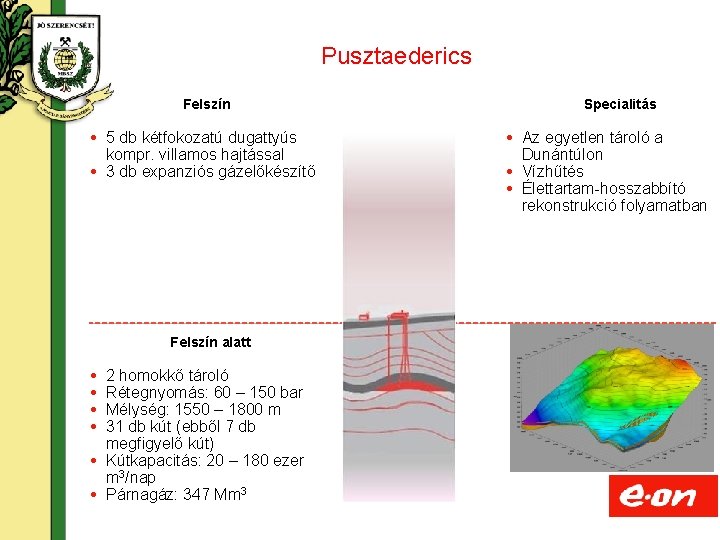 Pusztaederics Felszín 5 db kétfokozatú dugattyús kompr. villamos hajtással 3 db expanziós gázelőkészítő Felszín