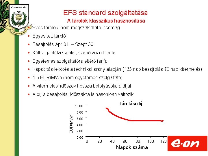 EFS standard szolgáltatása A tárolók klasszikus hasznosítása Éves termék, nem megszakítható, csomag Egyesített tároló