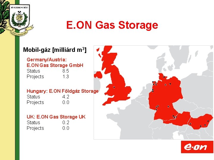 E. ON Gas Storage Mobil-gáz [milliárd m 3] Germany/Austria: E. ON Gas Storage Gmb.