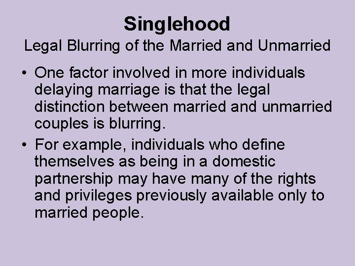 Singlehood Legal Blurring of the Married and Unmarried • One factor involved in more Singlehood Legal Blurring of the Married and Unmarried • One factor involved in more