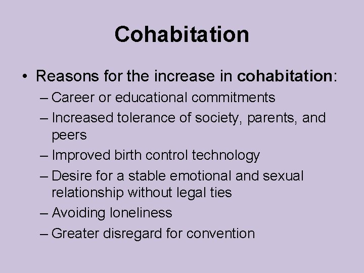 Cohabitation • Reasons for the increase in cohabitation: – Career or educational commitments – Cohabitation • Reasons for the increase in cohabitation: – Career or educational commitments –