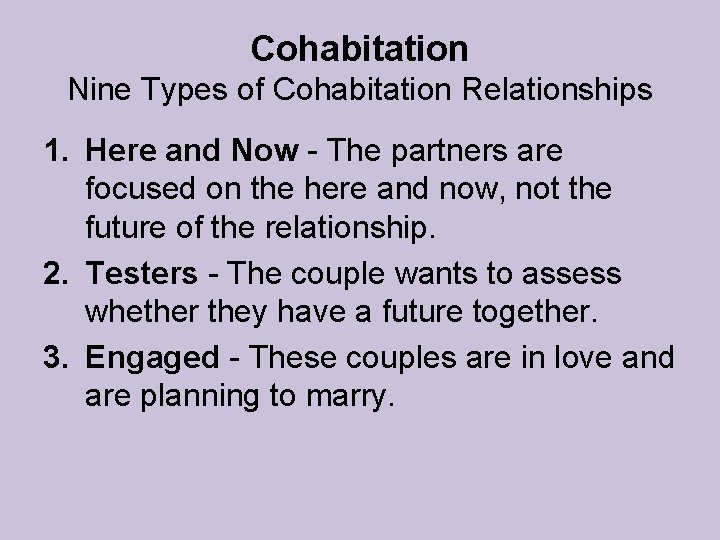 Cohabitation Nine Types of Cohabitation Relationships 1. Here and Now - The partners are Cohabitation Nine Types of Cohabitation Relationships 1. Here and Now - The partners are