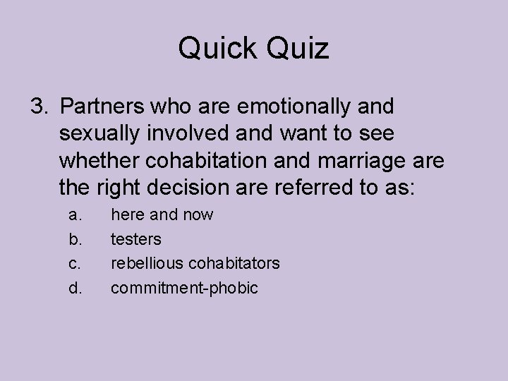 Quick Quiz 3. Partners who are emotionally and sexually involved and want to see Quick Quiz 3. Partners who are emotionally and sexually involved and want to see
