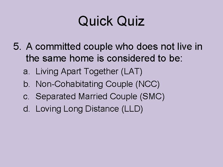 Quick Quiz 5. A committed couple who does not live in the same home Quick Quiz 5. A committed couple who does not live in the same home