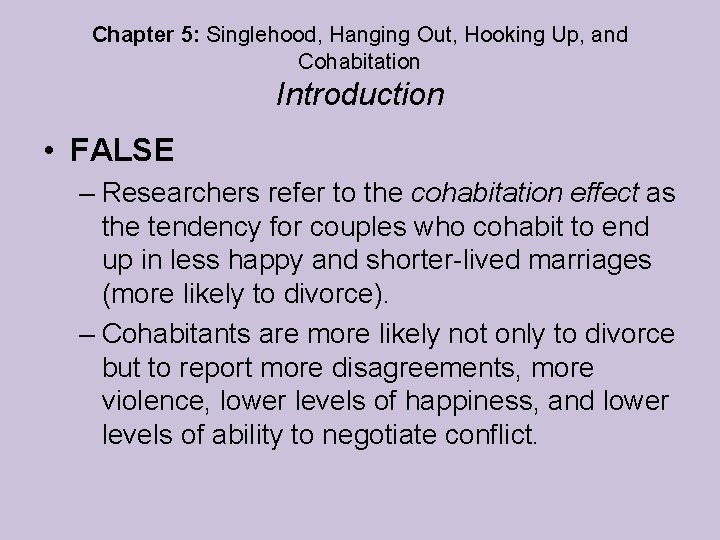 Chapter 5: Singlehood, Hanging Out, Hooking Up, and Cohabitation Introduction • FALSE – Researchers Chapter 5: Singlehood, Hanging Out, Hooking Up, and Cohabitation Introduction • FALSE – Researchers
