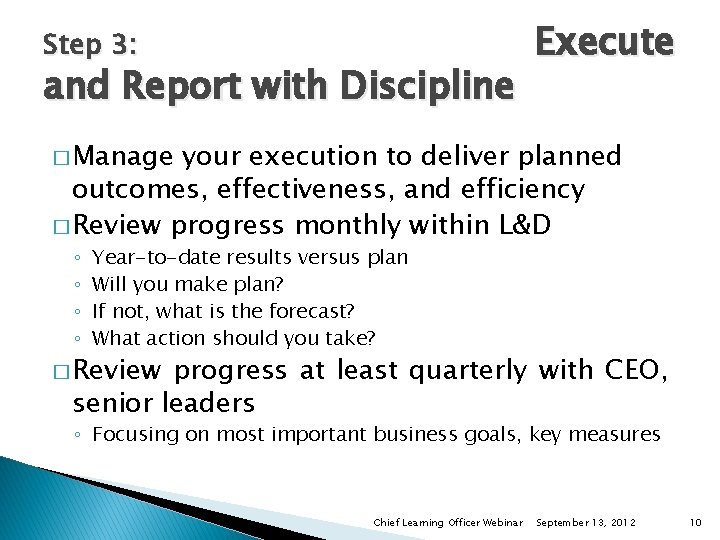 Step 3: and Report with Discipline Execute � Manage your execution to deliver planned