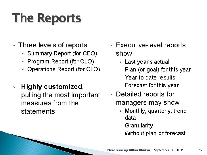 The Reports • Three levels of reports • ◦ Summary Report (for CEO) ◦