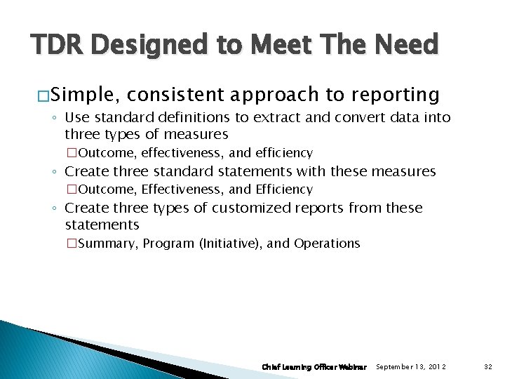 TDR Designed to Meet The Need � Simple, consistent approach to reporting ◦ Use