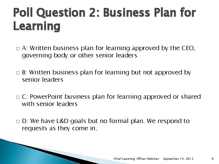 Poll Question 2: Business Plan for Learning � � A: Written business plan for