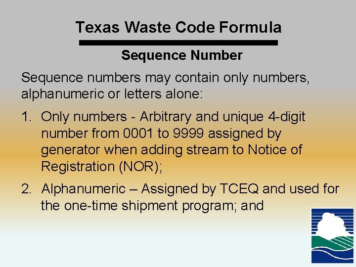 Texas Waste Code Formula Sequence Number Sequence numbers may contain only numbers, alphanumeric or