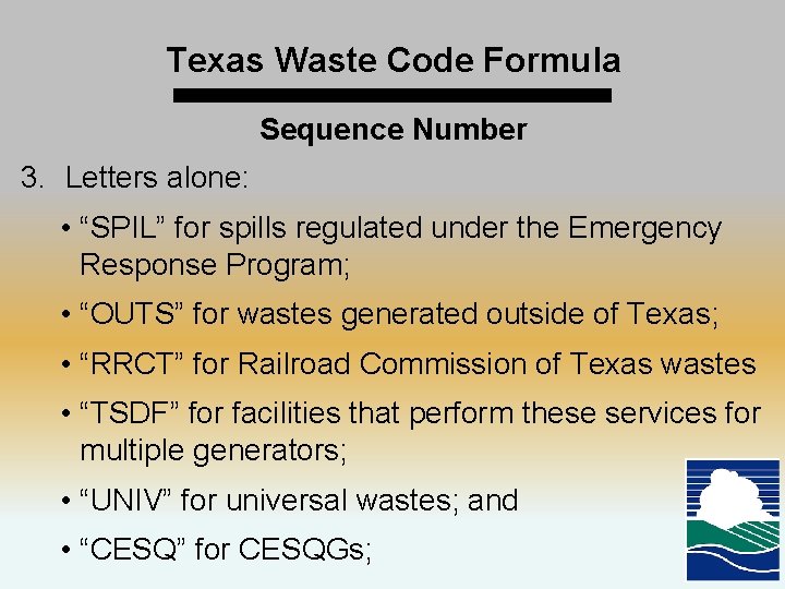 Texas Waste Code Formula Sequence Number 3. Letters alone: • “SPIL” for spills regulated