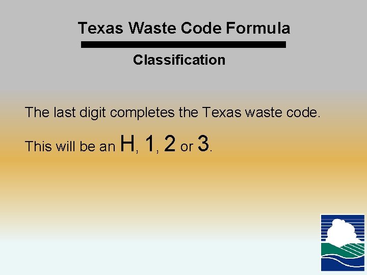 Texas Waste Code Formula Classification The last digit completes the Texas waste code. This