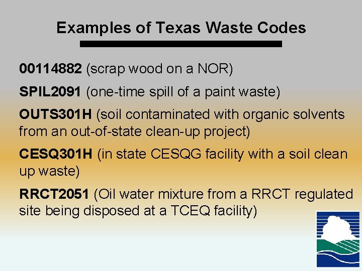 Examples of Texas Waste Codes 00114882 (scrap wood on a NOR) SPIL 2091 (one-time
