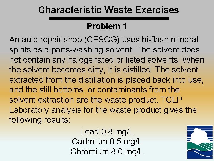 Characteristic Waste Exercises Problem 1 An auto repair shop (CESQG) uses hi-flash mineral spirits