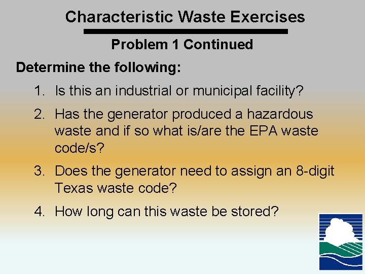 Characteristic Waste Exercises Problem 1 Continued Determine the following: 1. Is this an industrial