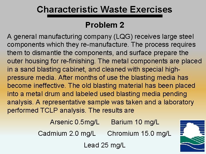 Characteristic Waste Exercises Problem 2 A general manufacturing company (LQG) receives large steel components