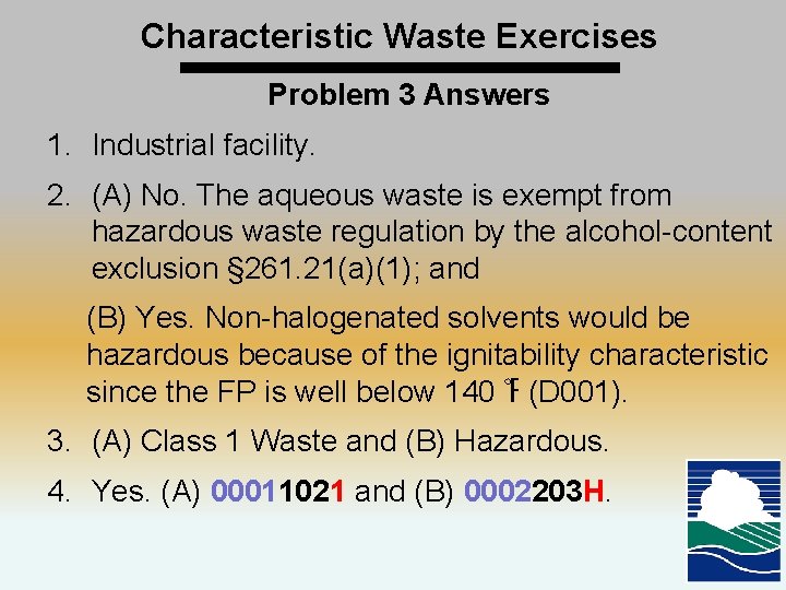Characteristic Waste Exercises Problem 3 Answers 1. Industrial facility. 2. (A) No. The aqueous
