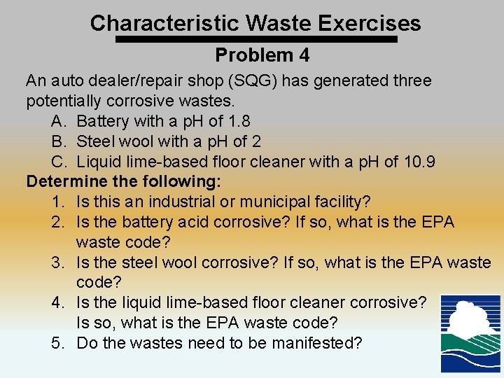 Characteristic Waste Exercises Problem 4 An auto dealer/repair shop (SQG) has generated three potentially