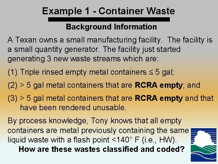 Example 1 - Container Waste Background Information A Texan owns a small manufacturing facility.