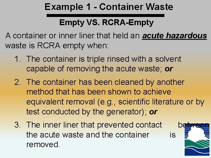 Example 1 - Container Waste Empty VS. RCRA-Empty A container or inner liner that