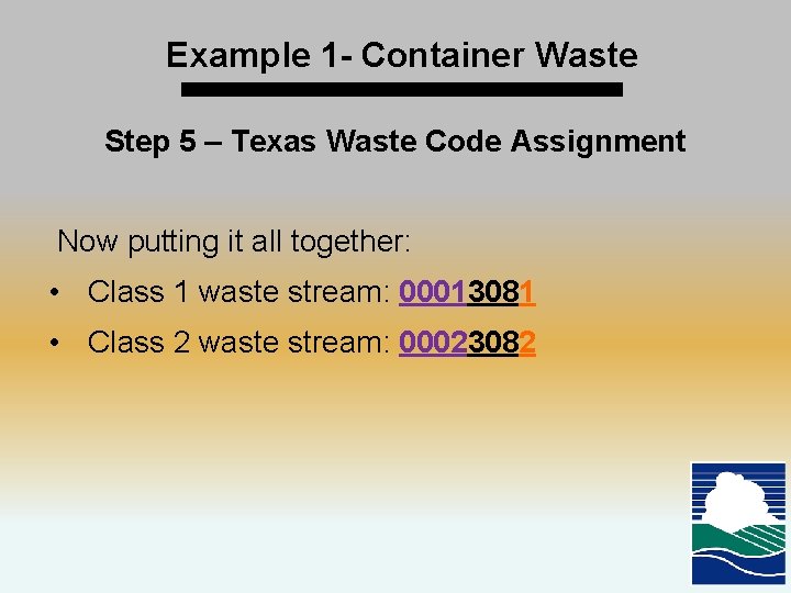 Example 1 - Container Waste Step 5 – Texas Waste Code Assignment Now putting