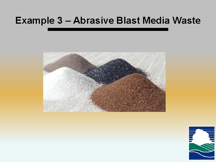 Example 3 – Abrasive Blast Media Waste 