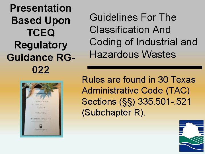 Presentation Based Upon TCEQ Regulatory Guidance RG 022 Guidelines For The Classification And Coding