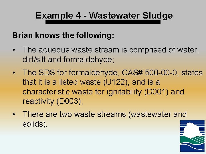 Example 4 - Wastewater Sludge Brian knows the following: • The aqueous waste stream