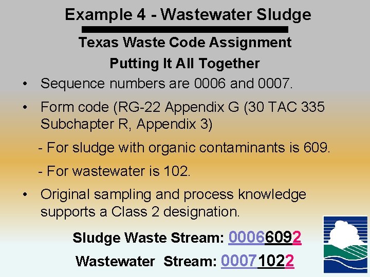 Example 4 - Wastewater Sludge Texas Waste Code Assignment Putting It All Together •