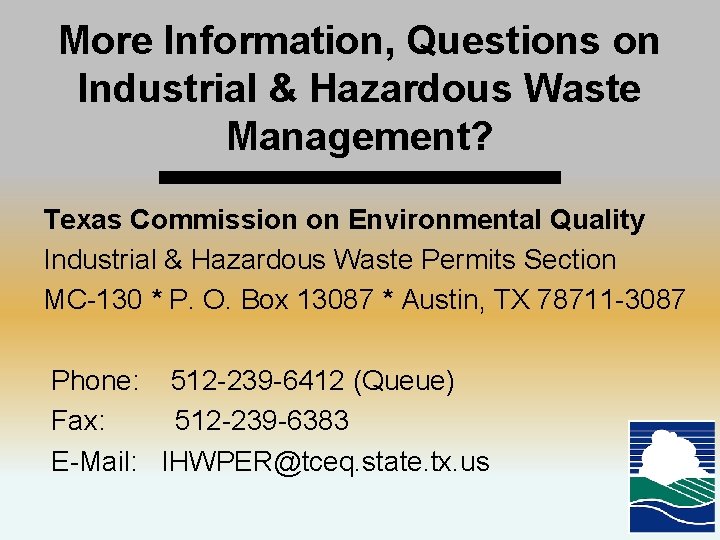 More Information, Questions on Industrial & Hazardous Waste Management? Texas Commission on Environmental Quality