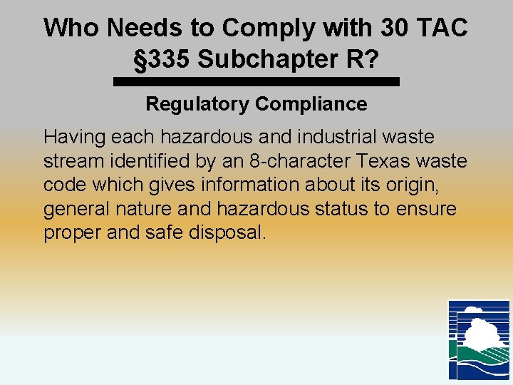 Who Needs to Comply with 30 TAC § 335 Subchapter R? Regulatory Compliance Having