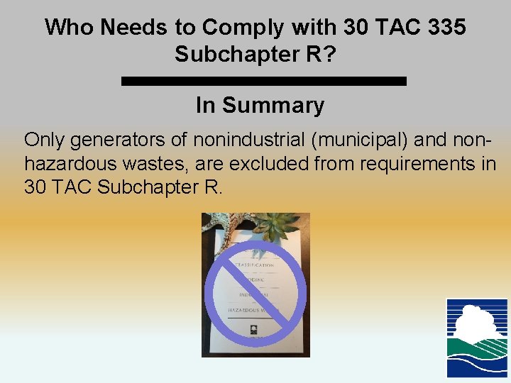 Who Needs to Comply with 30 TAC 335 Subchapter R? In Summary Only generators