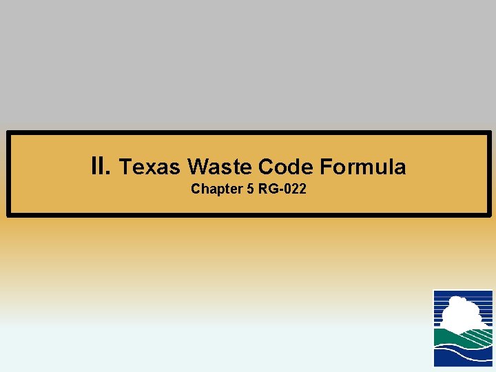 II. Texas Waste Code Formula Chapter 5 RG-022 