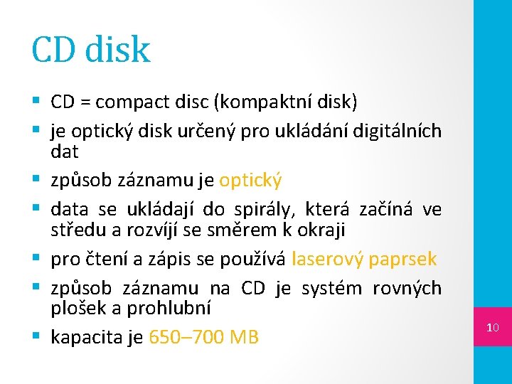 CD disk § CD = compact disc (kompaktní disk) § je optický disk určený