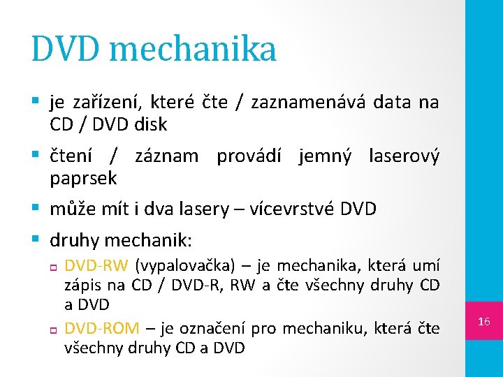 DVD mechanika § je zařízení, které čte / zaznamenává data na CD / DVD