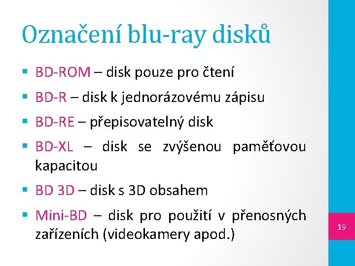 Označení blu-ray disků § BD-ROM – disk pouze pro čtení § BD-R – disk
