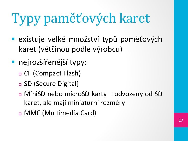 Typy paměťových karet § existuje velké množství typů paměťových karet (většinou podle výrobců) §