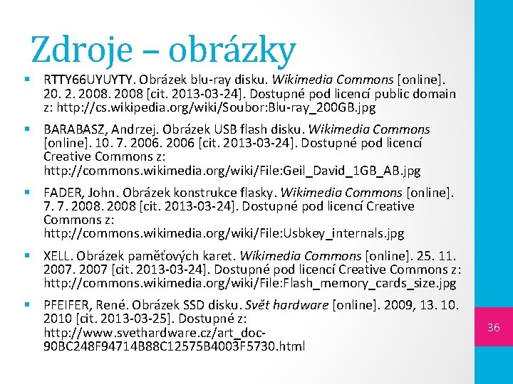 Zdroje – obrázky § RTTY 66 UYUYTY. Obrázek blu-ray disku. Wikimedia Commons [online]. 20.