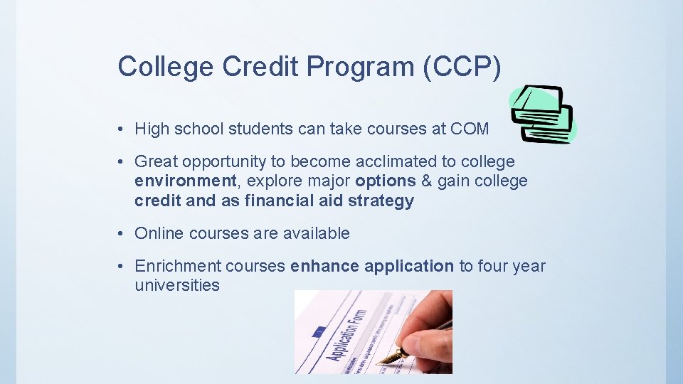 College Credit Program (CCP) • High school students can take courses at COM • College Credit Program (CCP) • High school students can take courses at COM •