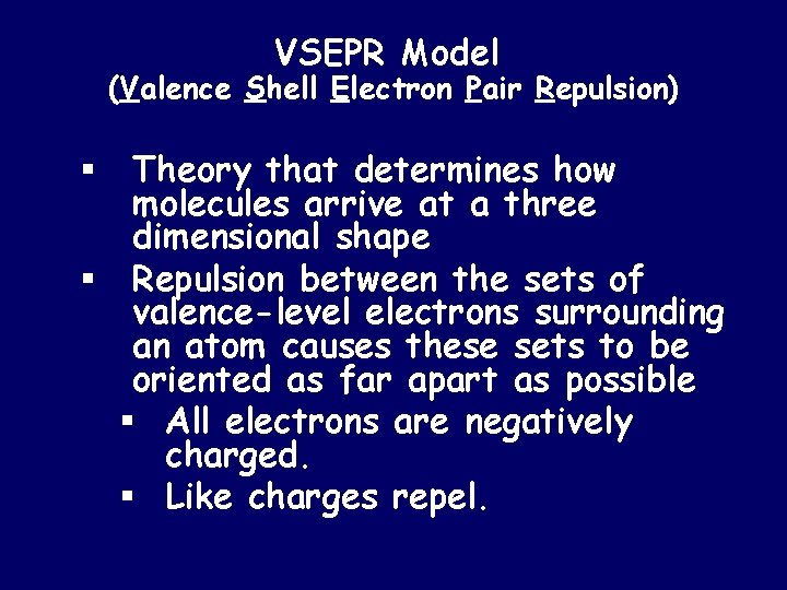 VSEPR Model (Valence Shell Electron Pair Repulsion) Theory that determines how molecules arrive at
