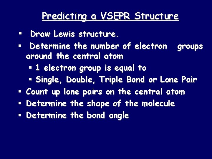 Predicting a VSEPR Structure § Draw Lewis structure. § Determine the number of electron