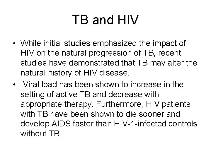 TB and HIV • While initial studies emphasized the impact of HIV on the