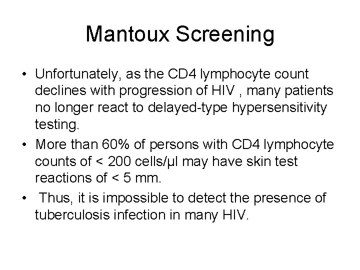 Mantoux Screening • Unfortunately, as the CD 4 lymphocyte count declines with progression of