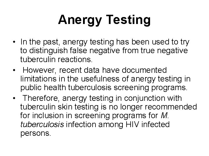 Anergy Testing • In the past, anergy testing has been used to try to