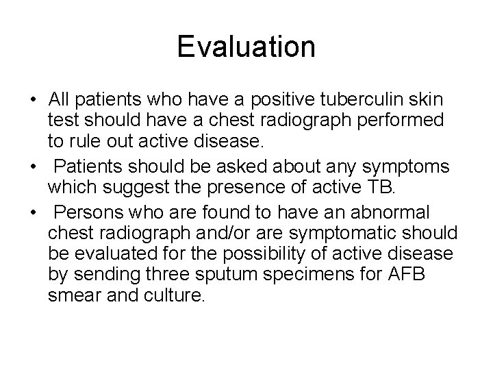 Evaluation • All patients who have a positive tuberculin skin test should have a